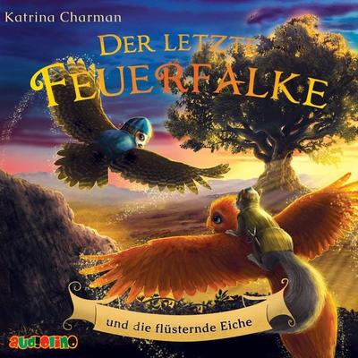 Der letzte Feuerfalke und die flüsternde Eiche - Katrina Charman, Audio, 4066339622081