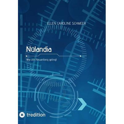 Nülandia, Gebundene Ausgabe von Ellen Caroline Schmeer, Tredition, 978-3-347-68334-1