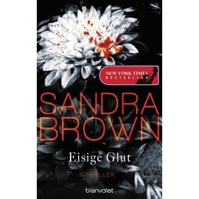 Eisige Glut, Gebundene Ausgabe von Sandra Brown, Blanvalet