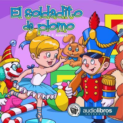 El Soldadito de plomo - Hans Christian Andersen, Audio, 9789873693243