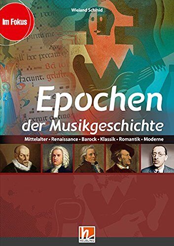 Wieland Schmid - Epochen der Musikgeschichte, Heft: Mittelalter, Renaissance, Klassik, Romantik, Moderne (Im Fokus) - Preis vom 18.10.2026 19:22:15 h
