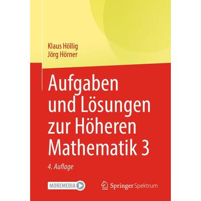 Aufgaben und Lösungen zur Höheren Mathematik 3, Taschenbuch von Klaus Höllig,Jörg Hörner, Springer Berlin, 978-3-662-68150-3