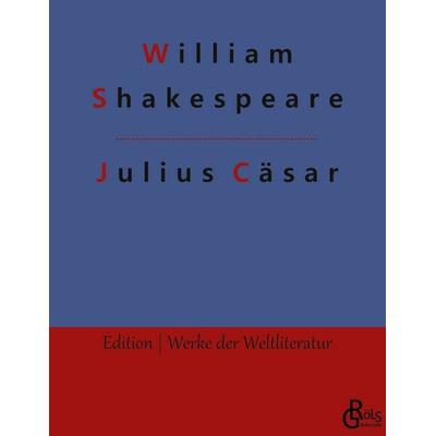 Julius Cäsar, Taschenbuch von William Shakespeare, Gröls Verlag, 978-3-9882817-2-2