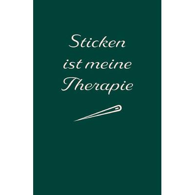 Sticken: Therapie? Sticken ist meine Therapie | Notizbuch, Ideenbuch für neue Muster, Taschenbuch von Sandra A., Epubli, 978-3-7584-3952-0