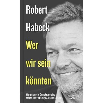 Wer wir sein könnten, Gebundene Ausgabe von Robert Habeck, Kiepenheuer & Witsch