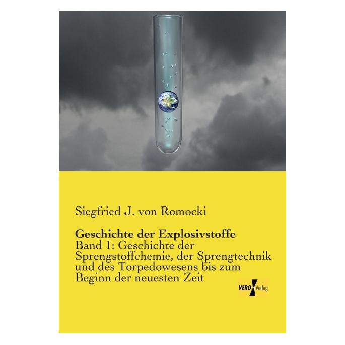 Vero Geschichte der Explosivstoffe (Deutsch, Softcover, Siegfried J von Romocki) (55547416)