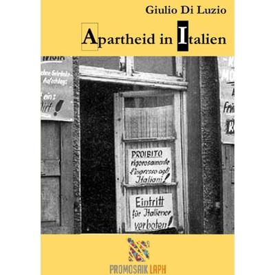 Apartheid in Italien - Fragmente aus dem Apartheid-Italien, Taschenbuch von Giulio Di Luzio, Epubli, 978-3-7541-1575-6