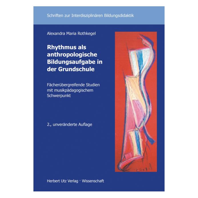 UTZ Verlag Rhythmus als anthropologische Bildungsaufgabe in der Grundschule (Deutsch, Softcover, Alexandra Maria Rothkegel) (55604125)
