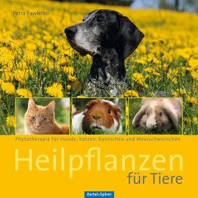Heilpflanzen für Tiere, Gebundene Ausgabe von Petra Pawletko, Oertel u. Spörer, 978-3-88627-909-8