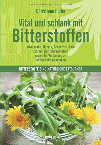 Christiane Holler - Vital und schlank mit Bitterstoffen: Löwenzahn,Rucola, Grapefruit & Co - Preis vom 09.10.2026 07:28:09 h