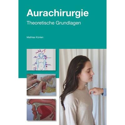 Einführung in die Aurachirurgie, Taschenbuch von Mathias Künlen, BoD – Books on Demand, 978-3-7448-1457-7