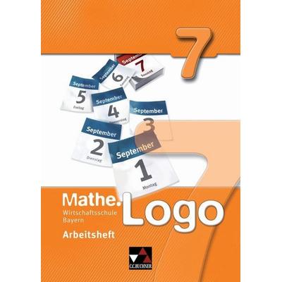Mathe.Logo 7 Arbeitsheft Wirtschaftsschule Bayern, Sonstige von Andreas Gilg,Aggelos Charisteas,Patricia Weixler,Andreas Schüssler,Eva Fischer,
