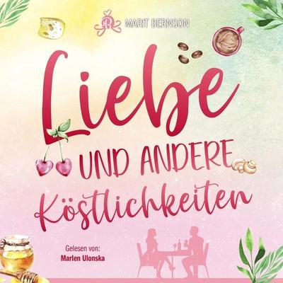 Liebe und andere Köstlichkeiten - Marit Bernson, Audio, 4066004534589