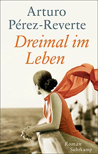 Arturo Pérez-Reverte - Dreimal im Leben: Roman. Geschenkausgabe (suhrkamp taschenbuch) - Preis vom 06.10.2026 07:26:00 h