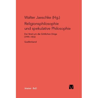Religionsphilosophie und spekulative Theologie, Gebundene Ausgabe von , Meiner, F, 978-3-7873-0999-3