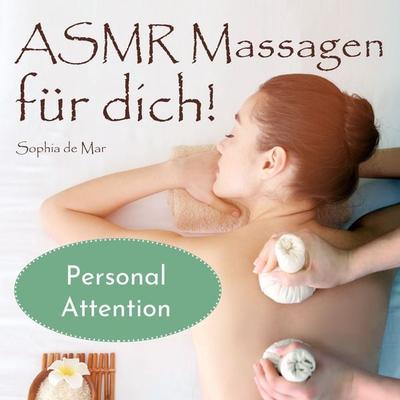 Asmr Massagen für dich! Personal Attention - Sophia de Mar, Audio, 4061707392078