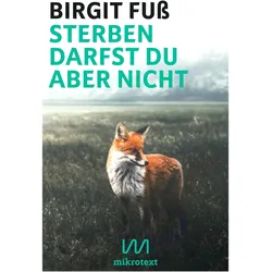 Sterben darfst du aber nicht, Belletristik von Birgit Fuss