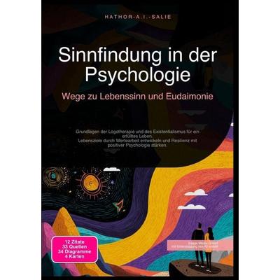 Sinnfindung in der Psychologie: Wege zu Lebenssinn und Eudaimonie, Taschenbuch von Hathor A.I. Salie, Epubli, 978-3-565-18422-4