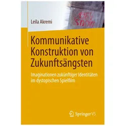 Kommunikative Konstruktion von Zukunftsängsten, Fachbücher von Leila Akremi