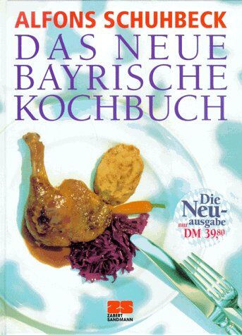 Alfons Schuhbeck - Das neue bayrische Kochbuch - Preis vom 15.10.2026 23:06:25 h