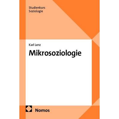 Mikrosoziologie, Taschenbuch von Karl Lenz, Nomos, 978-3-8487-7875-1