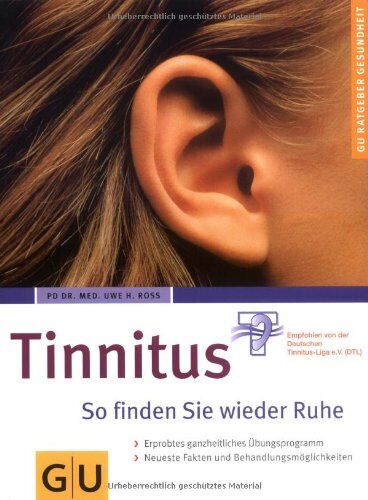 Ross, Uwe H. - Tinnitus So finden Sie wieder Ruhe: So finden Sie wieder Ruhe. Erprobtes ganzheitliches Übungsprogramm. Neueste Fakten und Behandlungsmöglichkeiten (GU Ratgeber Gesundheit) - Preis vom 09.10.2026 07:28:09 h
