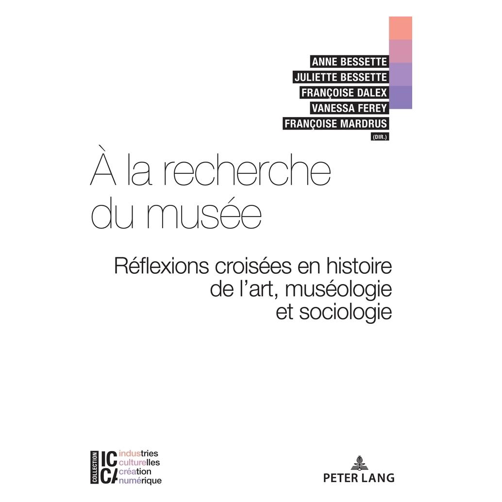 Peter Lang À la recherche du musée (Französisch, Softcover, Anne Bessette, Françoise Dalex, Françoise Mardrus, Juliette Bessette, Vanessa Ferey) (56952172)