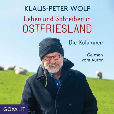 Leben und Schreiben in Ostfriesland. Die Kolumnen - Klaus-Peter Wolf, Audio, 4066338932440