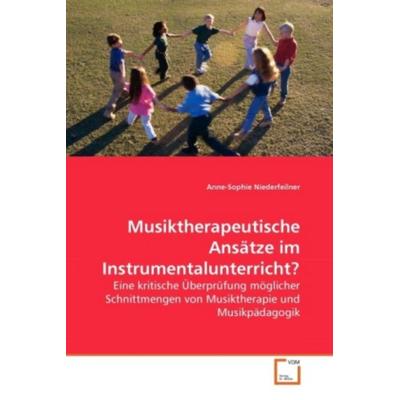 Niederfeilner, A: Musiktherapeutische Ansätze im Instrumenta, Taschenbuch von Anne-Sophie Niederfeilner, VDM, 978-3-639-27756-2