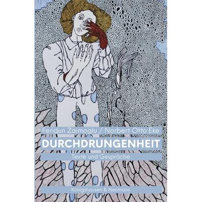 Durchdrungenheit, Taschenbuch von Feridun Zaimoglu,Norbert Otto Eke, Königshausen u. Neumann, 978-3-8260-7713-5