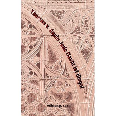 Jede Macht ist illegal, Taschenbuch von Thomas Aquin, BoD – Books on Demand, 978-3-7543-4281-7