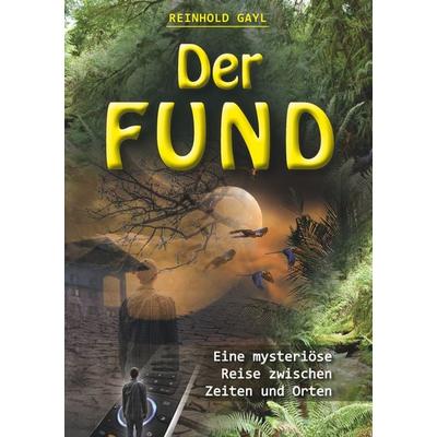 Der Fund, Taschenbuch von Reinhold Gayl, BoD – Books on Demand, 978-3-7322-7874-9