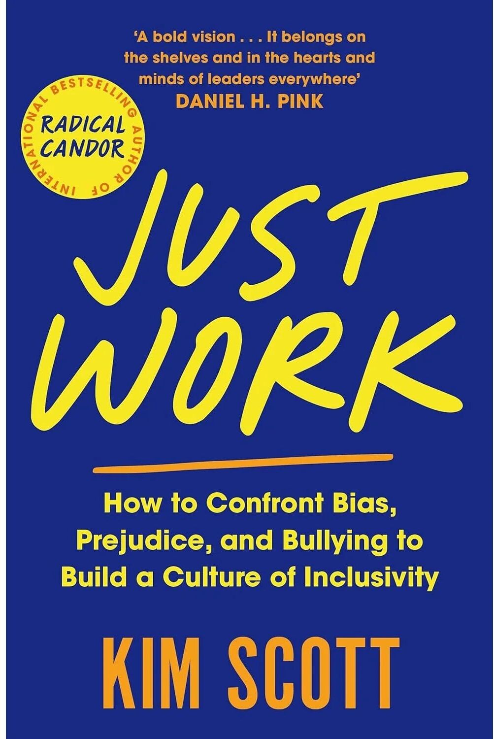 Pan Macmillan Just Work by Kim Scott - How to Confront Bias, Prejudice and Bullying to Build a Culture of Inclusivity - Paperback - Business & Leadership