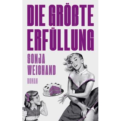 Die größte Erfüllung, Taschenbuch von Sonja Weichand, BoD – Books on Demand, 978-3-8192-9838-7