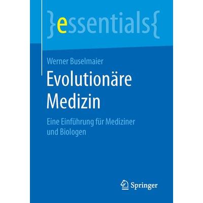 Evolutionäre Medizin, Taschenbuch von Werner Buselmaier, Springer Fachmedien Wiesbaden GmbH, 978-3-658-10759-8