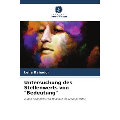Untersuchung des Stellenwerts von 'Bedeutung'; Taschenbuch von Leila Bahador, Verlag Unser Wissen, 978-620-9-99036-6
