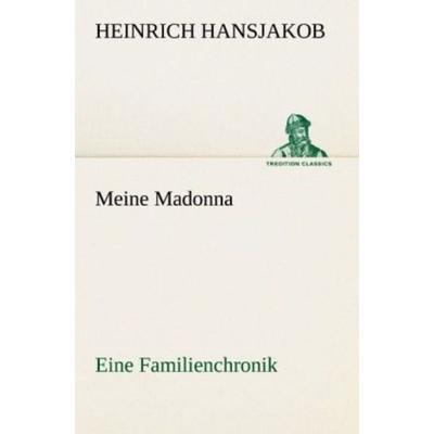 Meine Madonna, Taschenbuch von Heinrich Hansjakob, Tredition, 978-3-8424-9033-8