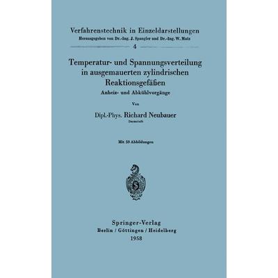 Temperatur- und Spannungsverteilung in ausgemauerten zylindrischen Reaktionsgefäßen, Taschenbuch von Richard Neubauer, Springer Berlin,