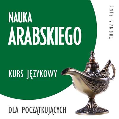Nauka arabskiego (kurs językowy dla początkujących) - Thomas Rike, Audio, 4064066918422