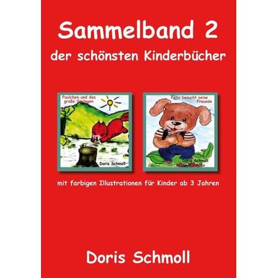Sammelband 2 der schönsten Kinderbücher, Taschenbuch von Doris Schmoll, BoD – Books on Demand, 978-3-7412-8876-0