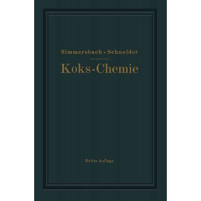 Grundlagen der Koks-Chemie, Taschenbuch von Oskar Simmersbach,Gustav Schneider, Springer Berlin, 978-3-662-23618-5