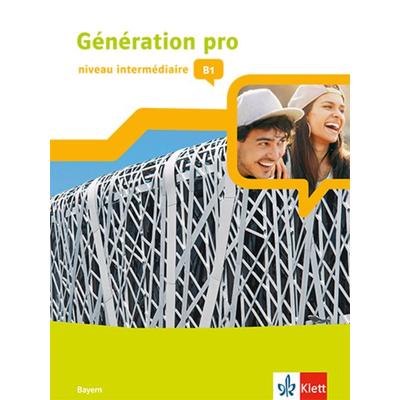 Génération pro - niveau intermédiaire B1. Schülerbuch mit Klett-Augmented-App 2. Lernjahr. Ausgabe Bayern, Sonstige von , Klett Schulbuchverlag