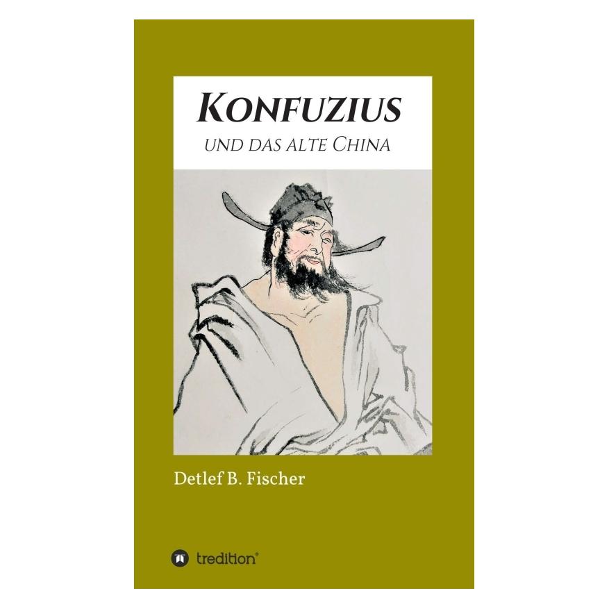 Bod Fischer:Konfuzius und das alte China (Deutsch, Hardcover, Detlef B Fischer) (67811396)