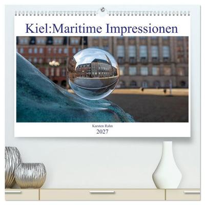 Kiel: Maritime Impressionen (hochwertiger Premium Wandkalender 2027 DIN A2 quer), Kunstdruck in Hochglanz