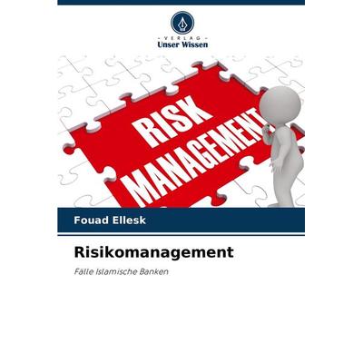 Risikomanagement, Taschenbuch von Fouad Ellesk,Ahmed Ouazzani, Verlag Unser Wissen, 978-620-4-44846-6