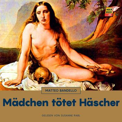 Mädchen tötet Häscher - Matteo Bandello, Audio, 9783991485568