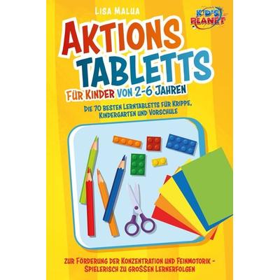 Aktionstabletts für Kinder von 2-6 Jahren: Die 70 besten Lerntabletts für Krippe, Kindergarten und Vorschule zur Förderung der Konzentration und