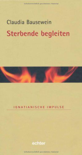 Claudia Bausewein - Sterbende begleiten: Ignatianische Impulse - Preis vom 16.10.2026 11:41:07 h