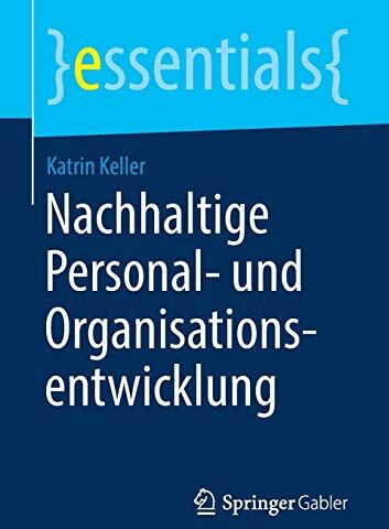 Katrin Keller - Nachhaltige Personal- und Organisationsentwicklung (essentials) - Preis vom 02.10.2026 23:42:20 h