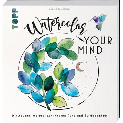 Watercolor your Mind, Gebundene Ausgabe von Andrea Schlemmer, Frechverlag GmbH, 978-3-7358-8122-9